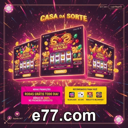 Siga um guia rápido para entrar e usar a plataforma - e77.com